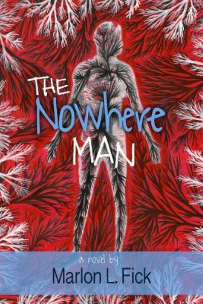 The Nowhere Man - Marlon L Fick - Books - Jaded Ibis Press - 9781937543761 - August 20, 2015