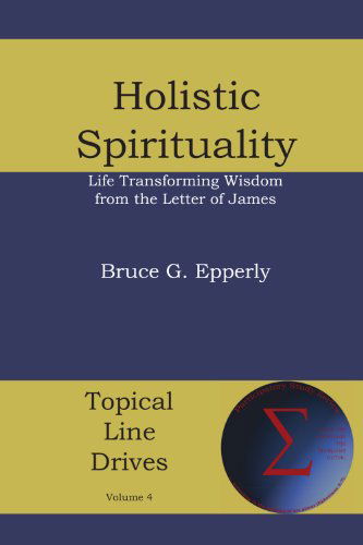 Cover for Bruce G. Epperly · Holistic Spirituality: Life Transforming Wisdom from the Letter of James (Taschenbuch) (2014)