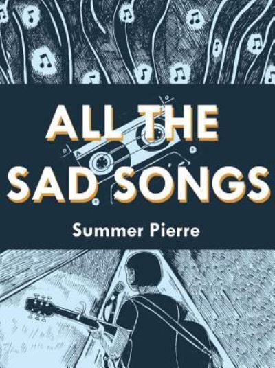 Cover for Summer Pierre · All the Sad Songs (Paperback Book) (2018)