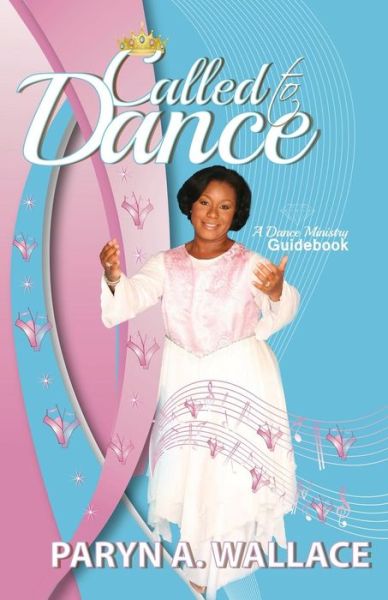 Cover for Paryn A Wallace · Called To Dance : A Dance Ministry Guidebook (Paperback Book) (2015)