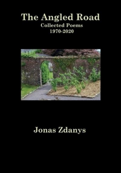 Cover for Jonas Zdanys · The Angled Road Collected Poems 1970-2020 (Paperback Book) (2020)