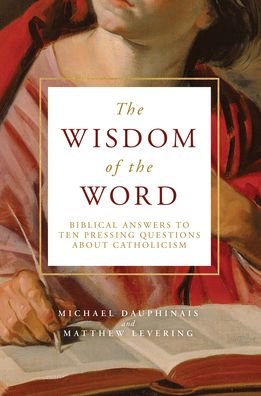 The Wisdom of the Word - Matthew Levering - Books - Word on Fire Institute - 9781943243761 - June 1, 2021