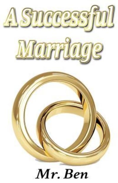 A Successful Marriage - Ben - Books - Pen It! Publications, LLC - 9781950454761 - June 12, 2019