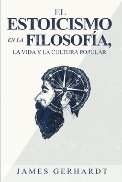 Cover for James Gerhardt · El Estoicismo en la Filosofia, la Vida y la Cultura Popular (Paperback Book) (2020)