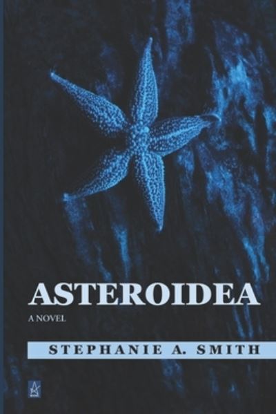 Cover for Stephanie A Smith · Asteroidea (Paperback Book) (2020)
