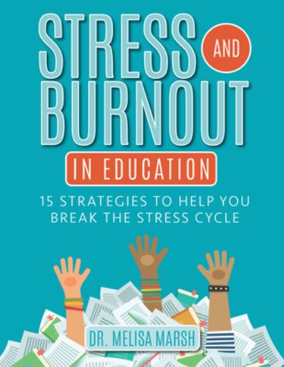 Stress and Burnout in Education - Melisa Marsh - Książki - National Center For Youth Issues - 9781953945761 - 12 stycznia 2023