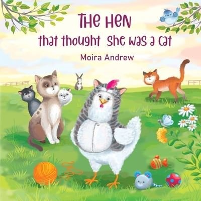 Hen That Thought She Was a Cat - Moira Andrew - Livres - A 2 Z Press LLC - 9781954191761 - 31 octobre 2022