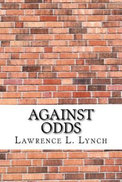 Cover for Lawrence L Lynch · Against Odds (Paperback Book) (2017)