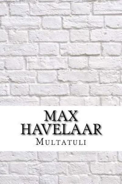 Max Havelaar - Multatuli - Bücher - Createspace Independent Publishing Platf - 9781975910761 - 2. September 2017