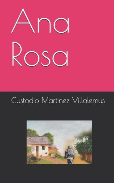 Cover for Custodio Martinez Villalemus · Ana Rosa (Pocketbok) (2018)
