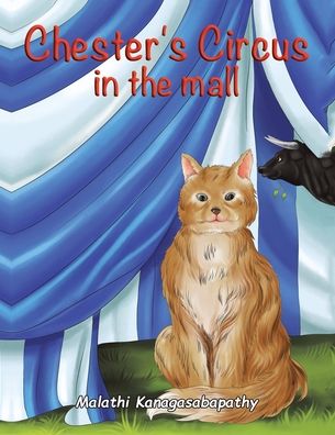 Chester's Circus in the Mall - Malathi Kanagasabapathy - Books - XLIBRIS AU - 9781984507761 - October 15, 2021