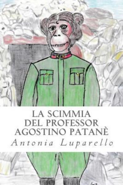 Cover for Antonia Luparello · La Scimmia del Professor Agostino Patan (Paperback Book) (2018)