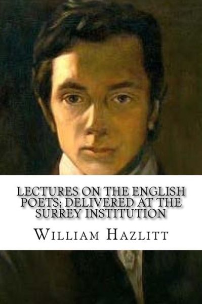 Cover for William Hazlitt · Lectures on the English Poets; Delivered at the Surrey Institution (Pocketbok) (2018)