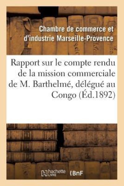 Cover for &quot;&quot; · Rapport Sur Le Compte Rendu de la Mission Commerciale de M. Barthelme, Delegue de la Chambre (Paperback Bog) (2016)