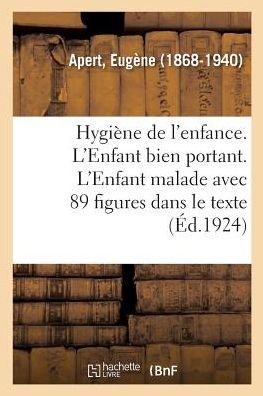 Cover for Apert-e · Hygiène de l'enfance. L'Enfant bien portant. L'Enfant malade (Taschenbuch) (2018)