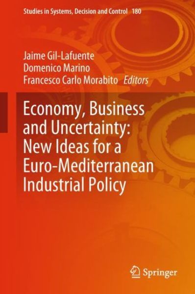 Cover for Economy Business and Uncertainty New Ideas for a Euro Mediterranean Industrial (Book) [1st ed. 2019 edition] (2018)