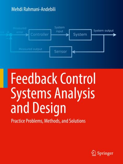 Cover for Mehdi Rahmani-Andebili · Feedback Control Systems Analysis and Design: Practice Problems, Methods, and Solutions (Hardcover Book) [1st ed. 2022 edition] (2022)