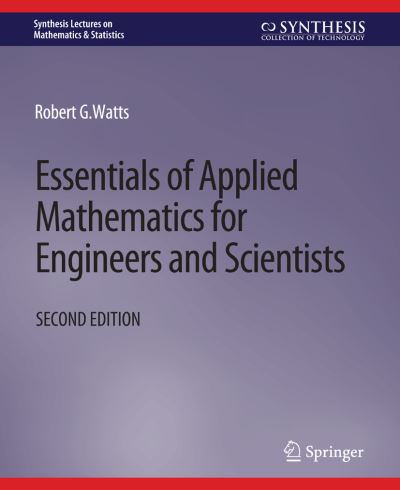 Essentials of Applied Mathematics for Engineers and Scientists, Second Edition - Synthesis Lectures on Mathematics & Statistics - Robert Watts - Books - Springer International Publishing AG - 9783031012761 - February 24, 2012
