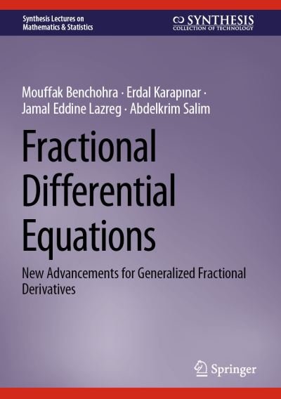 Cover for Mouffak Benchohra · Fractional Differential Equations: New Advancements for Generalized Fractional Derivatives - Synthesis Lectures on Mathematics &amp; Statistics (Hardcover Book) [1st ed. 2023 edition] (2023)