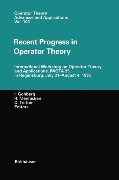 Cover for Israel C Gohberg · Recent Progress in Operator Theory: International Workshop on Operator Theory and Applications, IWOTA 95, in Regensburg, July 31-August 4,1995 - Operator Theory: Advances and Applications (Paperback Bog) [Softcover reprint of the original 1st ed. 1998 edition] (2012)