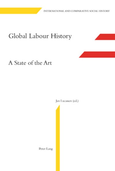 Cover for Jan Lucassen · Global Labour History: A State of the Art - International &amp; comparative social history (Pocketbok) [New edition] (2008)