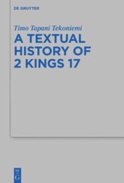 Cover for Timo Tapani Tekoniemi · The Textual History of 2 Kings 17 (Hardcover Book) (2021)