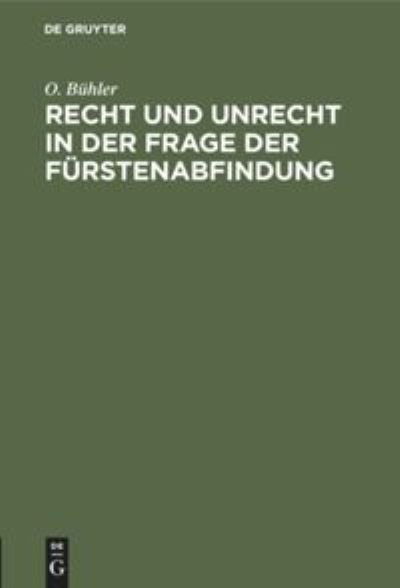 Cover for O Buhler · Recht und Unrecht in der Frage der Furstenabfindung (Hardcover bog) (1926)