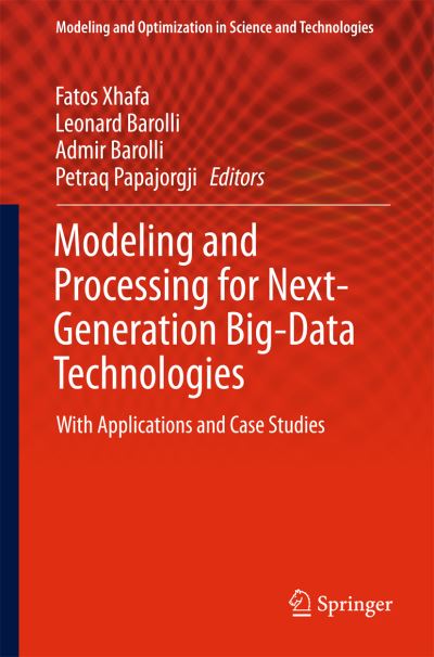 Cover for Fatos Xhafa · Modeling and Processing for Next-Generation Big-Data Technologies: With Applications and Case Studies - Modeling and Optimization in Science and Technologies (Hardcover Book) [2015 edition] (2014)