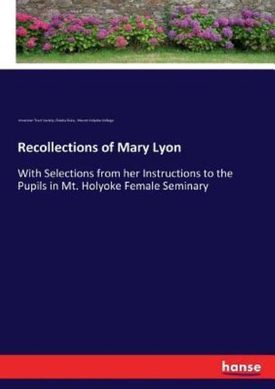 Recollections of Mary Lyon - American Tract Society - Books - Hansebooks - 9783337217761 - August 31, 2017