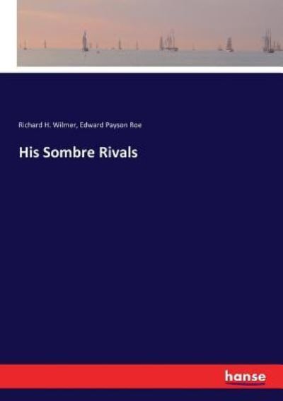 Cover for Edward Payson Roe · His Sombre Rivals (Paperback Book) (2017)