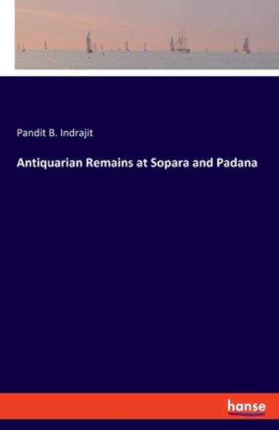 Cover for Pandit B Indrajit · Antiquarian Remains at Sopara and Padana (Paperback Bog) (2020)