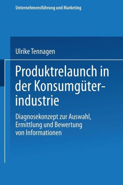 Cover for Ulrike Tennagen · Produktrelaunch in Der Konsumguterindustrie: Diagnosekonzept Zur Auswahl, Ermittlung Und Bewertung Von Informationen - Unternehmensfuhrung Und Marketing (Paperback Book) [1993 edition] (1993)