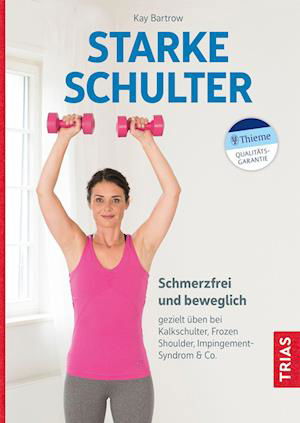 Starke Schulter - Kay Bartrow - Bøker - TRIAS - 9783432116761 - 7. februar 2023