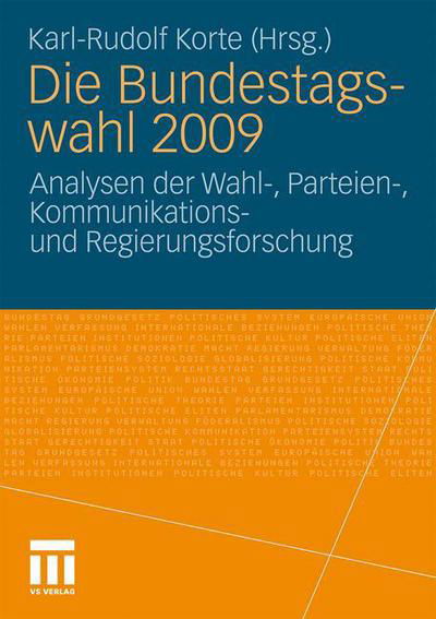 Cover for Karl-rudolf Korte · Die Bundestagswahl 2009: Analysen Der Wahl-, Parteien-, Kommunikations Und Regierungsforschung (Paperback Book) [2010 edition] (2010)