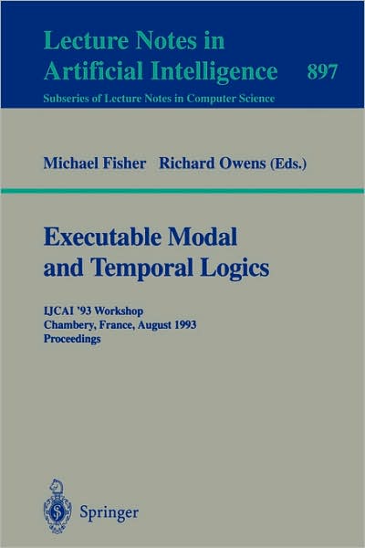 Cover for Michael Fisher · Executable Modal and Temporal Logics: Ijcai '93 Workshop, Chambery, France, August 28, 1993 - Proceedings - Lecture Notes in Computer Science (Paperback Bog) [Annotated edition] (1995)