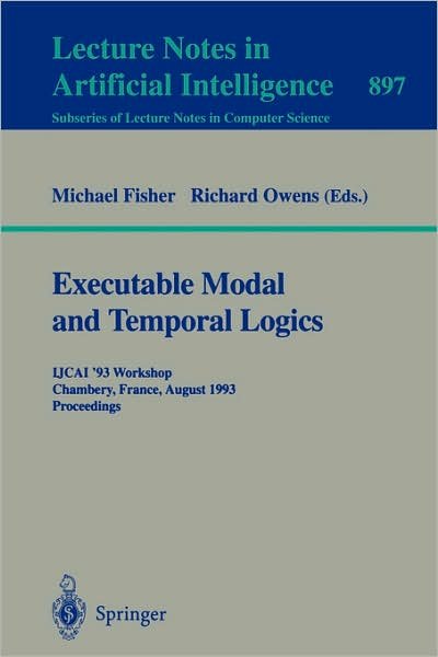 Cover for Michael Fisher · Executable Modal and Temporal Logics: Ijcai '93 Workshop, Chambery, France, August 28, 1993 - Proceedings - Lecture Notes in Computer Science (Pocketbok) [Annotated edition] (1995)