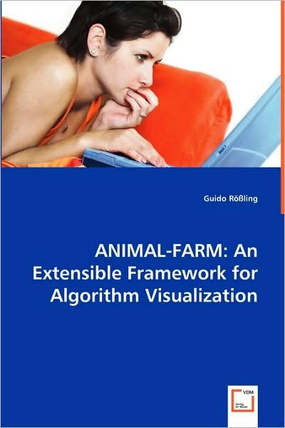 Guido R¿¿ling · Animal-farm: an Extensible Framework for Algorithm Visualization (Pocketbok) (2008)