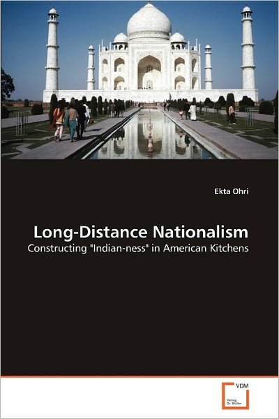 Cover for Ekta Ohri · Long-distance Nationalism: Constructing &quot;Indian-ness&quot; in American Kitchens (Pocketbok) (2011)