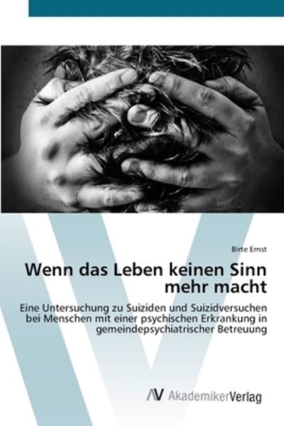 Wenn das Leben keinen Sinn mehr m - Ernst - Boeken -  - 9783639423761 - 6 juni 2012
