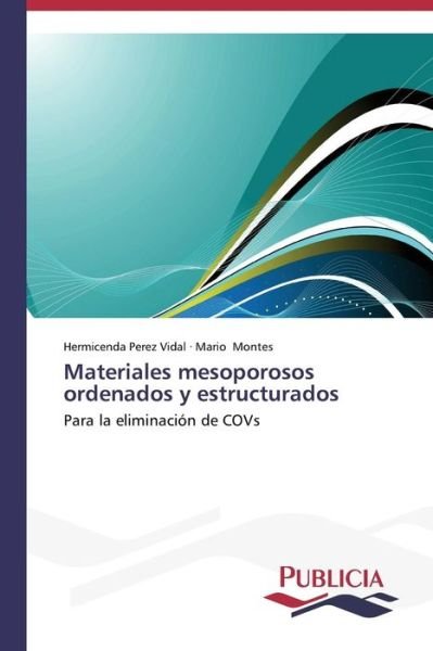 Cover for Mario Montes · Materiales Mesoporosos Ordenados Y Estructurados (Paperback Book) [Spanish edition] (2013)