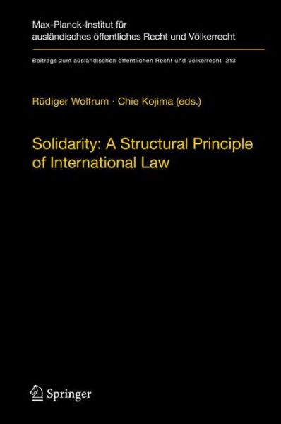 Cover for Chie Kojima · Solidarity: A Structural Principle of International Law - Beitrage zum auslandischen oeffentlichen Recht und Voelkerrecht (Hardcover Book) (2010)