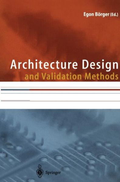 Cover for Egon Borger · Architecture Design and Validation Methods (Paperback Book) [Softcover Reprint of the Original 1st Ed. 2000 edition] (2012)