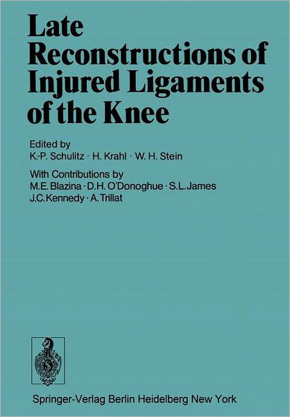 Cover for K P Schulitz · Late Reconstructions of Injured Ligaments of the Knee (Paperback Book) [Softcover reprint of the original 1st ed. 1978 edition] (2012)