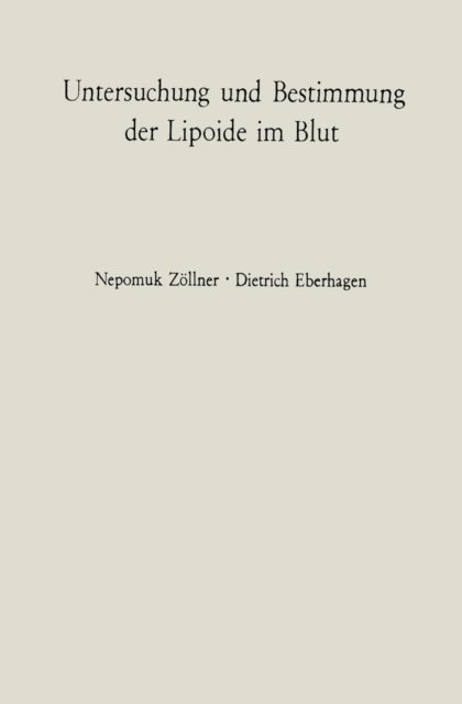 Cover for Nepomuk Zollner · Untersuchung Und Bestimmung Der Lipoide Im Blut (Paperback Book) [Softcover Reprint of the Original 1st 1965 edition] (2012)