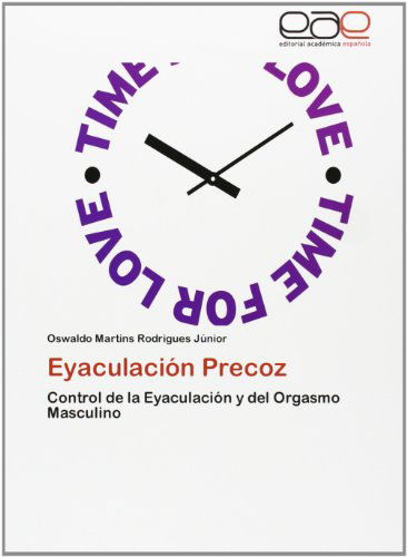 Cover for Oswaldo Martins Rodrigues Júnior · Eyaculación Precoz: Control De La Eyaculación Y Del Orgasmo Masculino (Paperback Book) [Spanish edition] (2012)