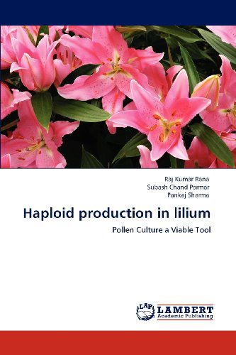 Cover for Pankaj Sharma · Haploid Production in Lilium: Pollen Culture a Viable Tool (Paperback Book) (2012)