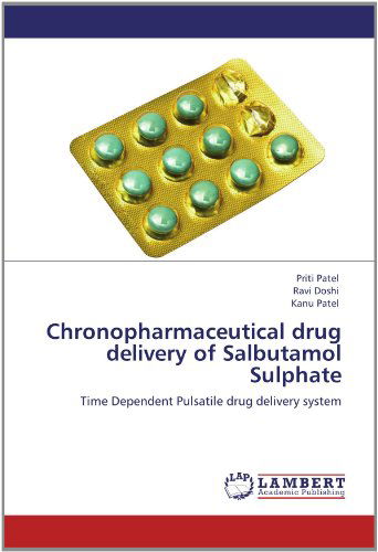 Cover for Kanu Patel · Chronopharmaceutical Drug Delivery of Salbutamol Sulphate: Time Dependent Pulsatile Drug Delivery System (Paperback Book) (2012)