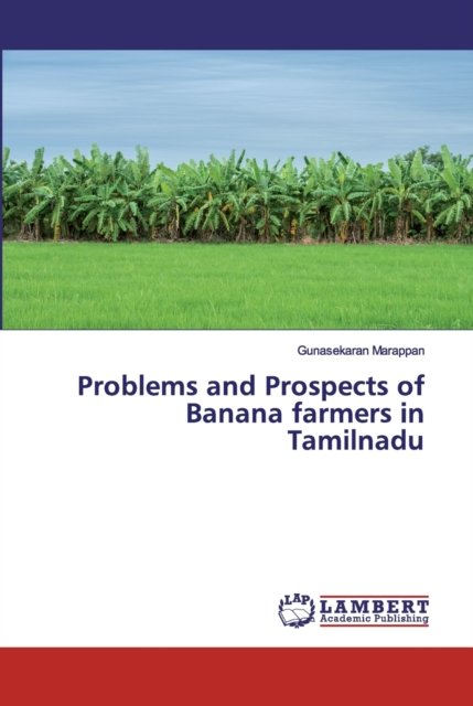 Cover for Gunasekaran Marappan · Problems and Prospects of Banana farmers in Tamilnadu (Taschenbuch) (2019)