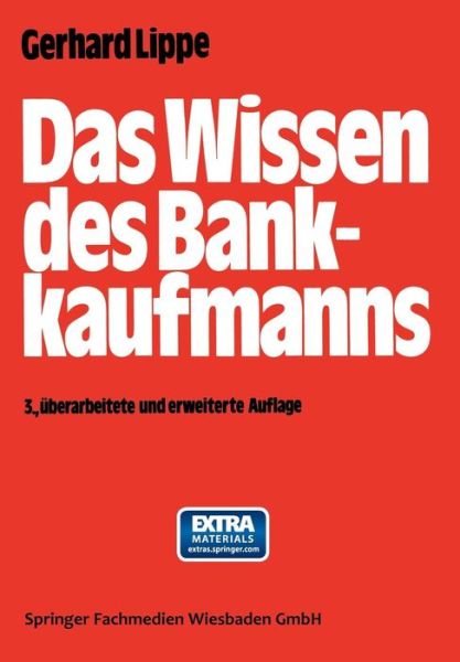 Cover for Gerhard Lippe · Das Wissen Des Bankkaufmanns:  -  Bankbetriebslehre  -  Betriebswirtschaftslehre  -  Bankrecht  -  Wirtschaftsrecht  -  Rechnungswesen  -  (German Edition) (Paperback Book) [German, 3. Aufl. 1980 edition] (1980)