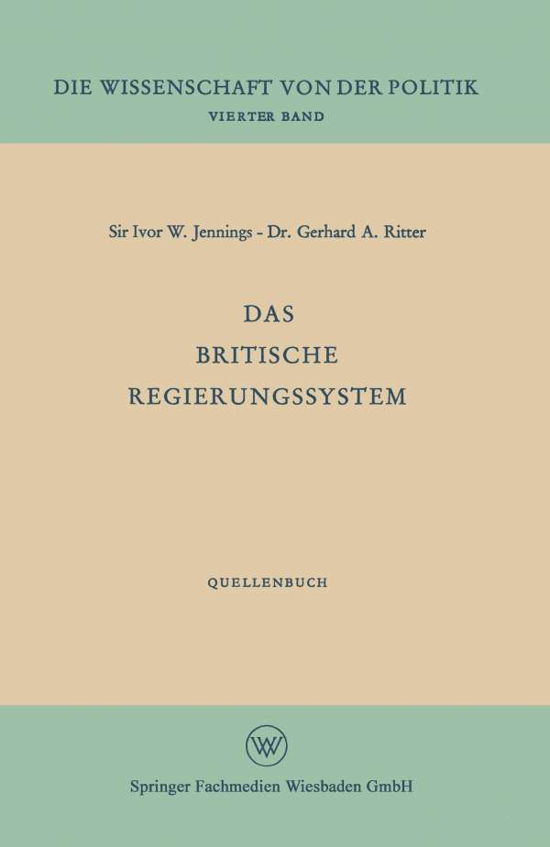 Das Britische Regierungssystem - Die Wissenschaft Von Der Politik - Ivor W Jennings - Böcker - Vs Verlag Fur Sozialwissenschaften - 9783663196761 - 1958